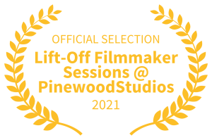 OFFICIAL SELECTION Lift-Off Filmmaker Sessions @ PinewoodStudios 2021